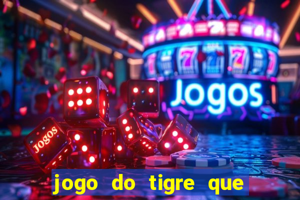 jogo do tigre que dao bonus no cadastro